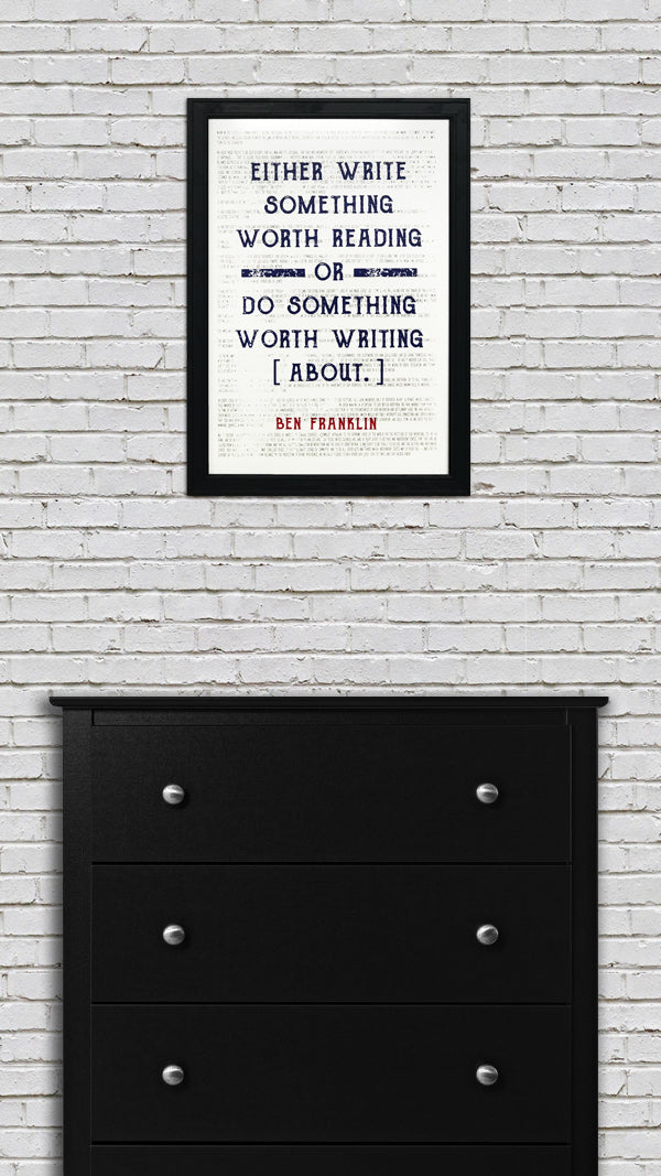 Limited Edition Ben Franklin Patriotic Poster Art - Write Something or Do Something Motivational Poster - 13x19"