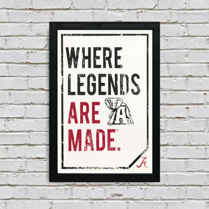 Limited Edition Where Legends Are Made Alabama Crimson Tide Poster Art - 13x19"