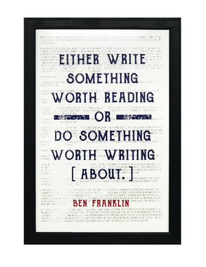 Limited Edition Ben Franklin Patriotic Poster Art - Write Something or Do Something Motivational Poster - 13x19"