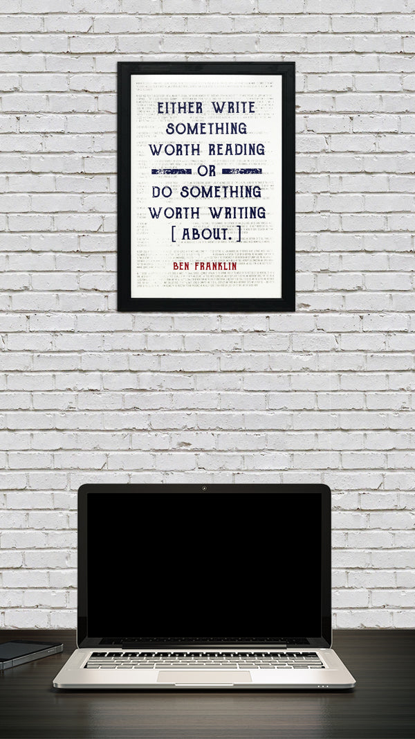 Limited Edition Ben Franklin Patriotic Poster Art - Write Something or Do Something Motivational Poster - 13x19"