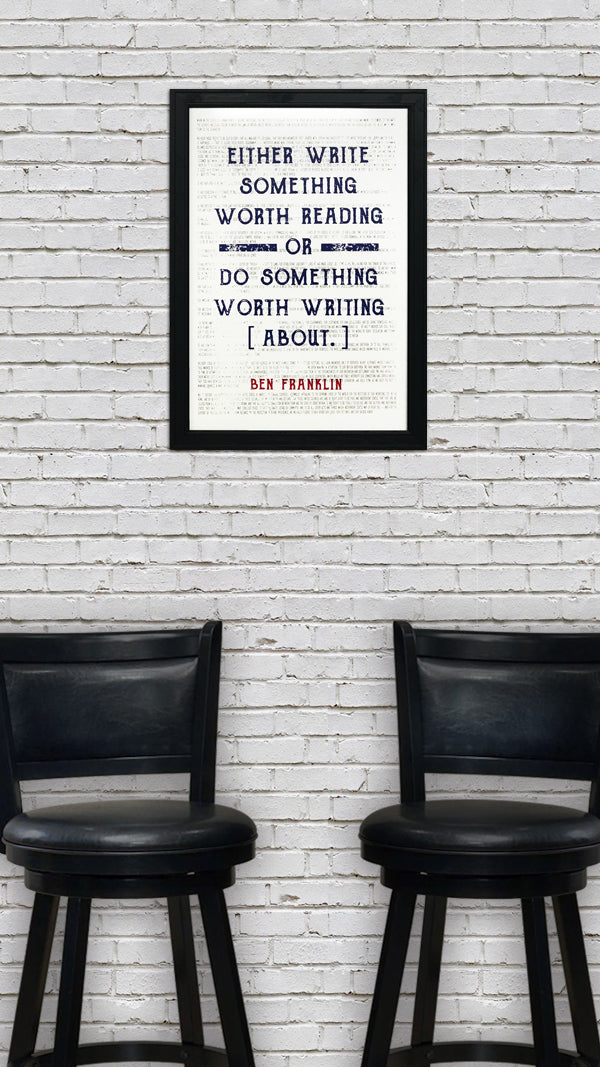 Limited Edition Ben Franklin Patriotic Poster Art - Write Something or Do Something Motivational Poster - 13x19"