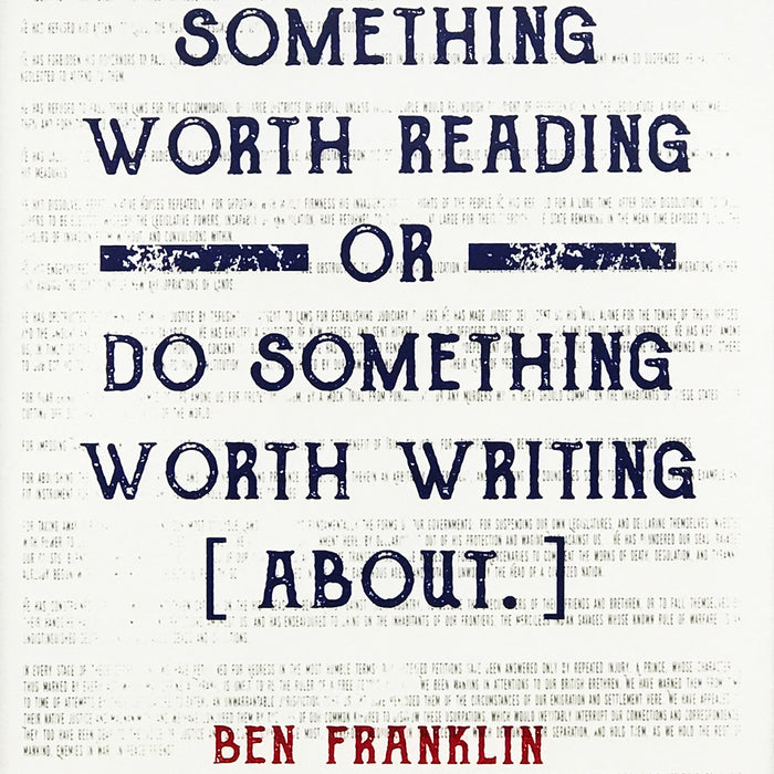 Limited Edition Ben Franklin Patriotic Poster Art - Write Something or Do Something Motivational Poster - 13x19"