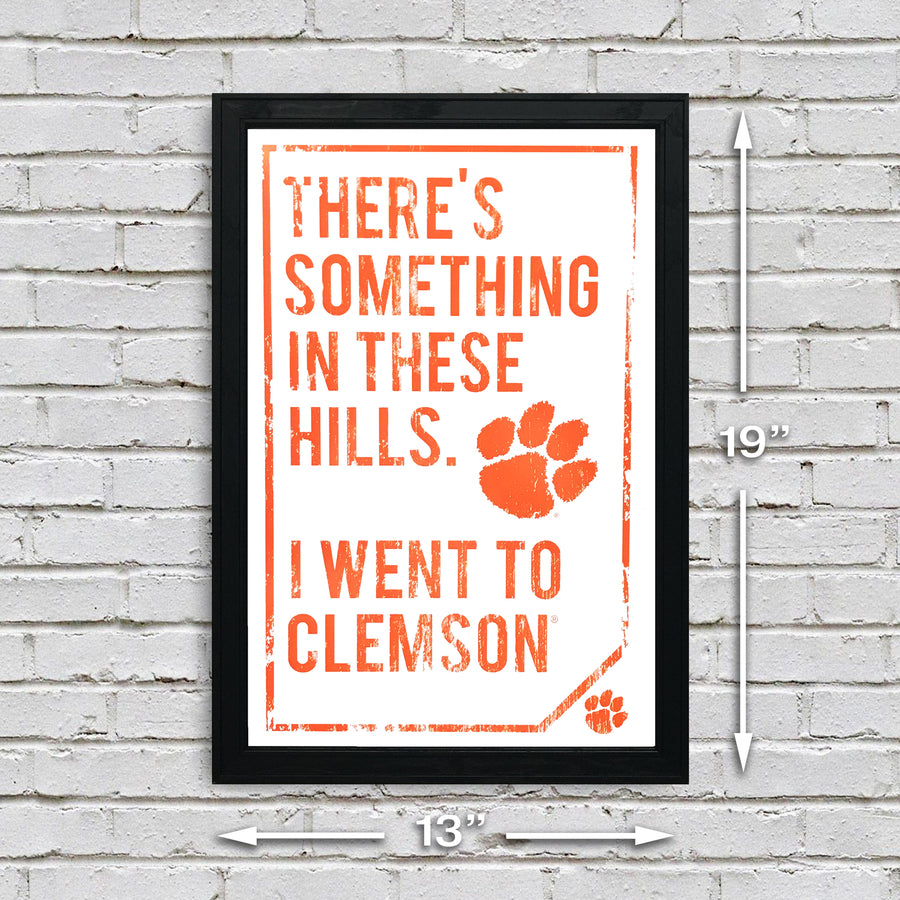 Limited Edition Clemson Tigers "There's Something In These Hills" Distressed Poster Art - 13x19"