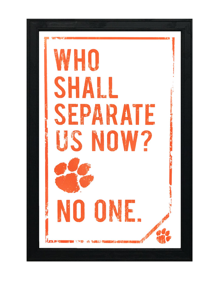 Limited Edition Clemson Tigers "Who Shall Separate Us Now" Poster Art - 13x19"