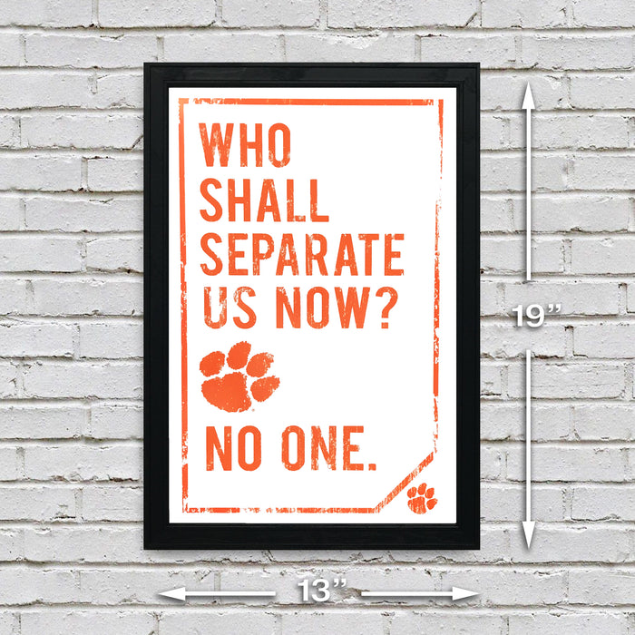 Limited Edition Clemson Tigers "Who Shall Separate Us Now" Poster Art - 13x19"