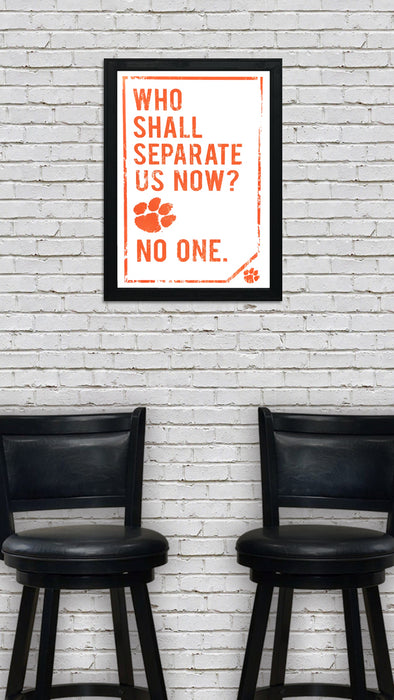 Limited Edition Clemson Tigers "Who Shall Separate Us Now" Poster Art - 13x19"