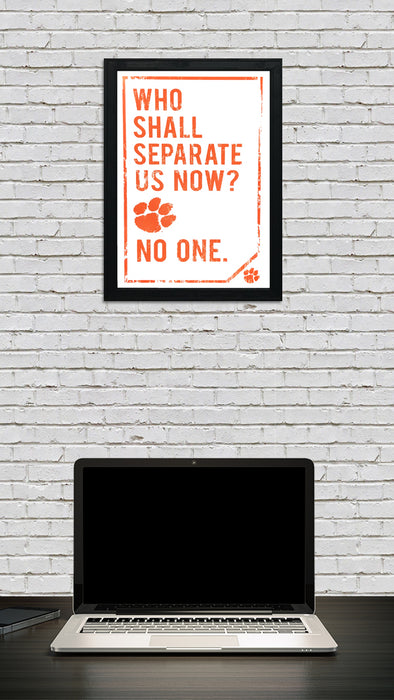 Limited Edition Clemson Tigers "Who Shall Separate Us Now" Poster Art - 13x19"