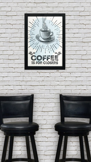 Coffee Is For Closers