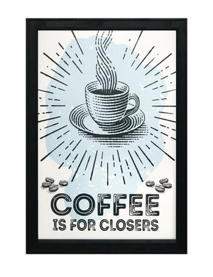 Limited Edition Coffee Is For Closers Poster Art Print Light Blue and Black - 13x19"