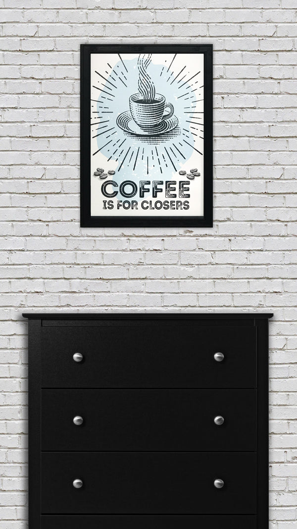 Limited Edition Coffee Is For Closers Poster Art Print Light Blue and Black - 13x19"