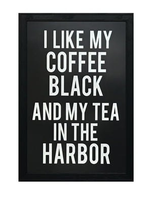 Limited Edition My Coffee Black and My Tea In The Harbor Poster Art Print - 13x19"
