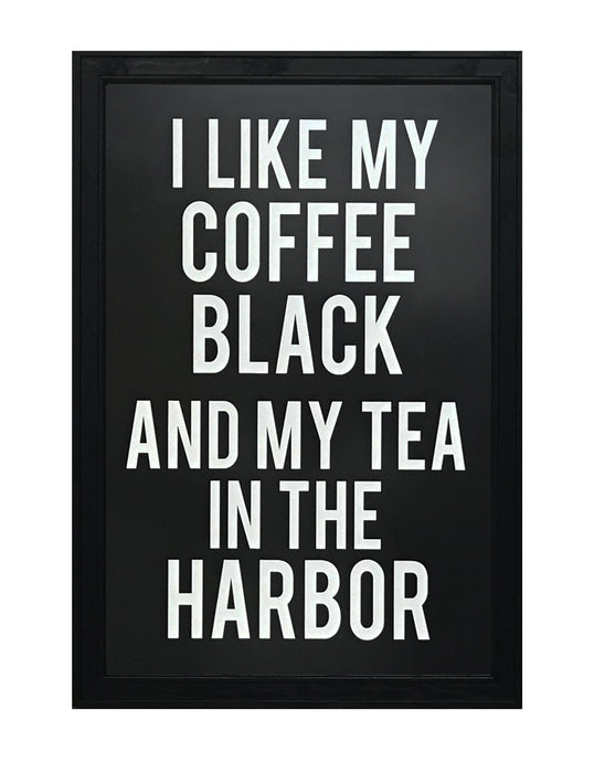 Limited Edition My Coffee Black and My Tea In The Harbor Poster Art Print - 13x19"