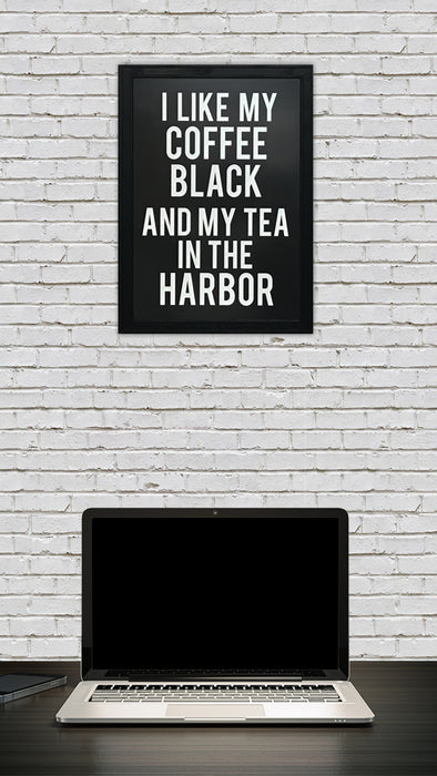 Limited Edition My Coffee Black and My Tea In The Harbor Poster Art Print - 13x19"