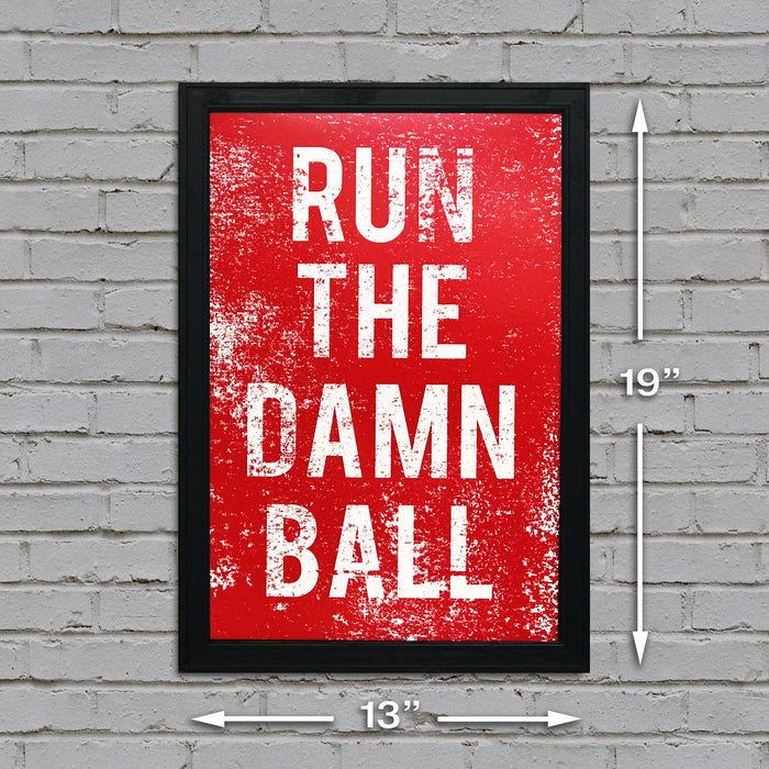 Limited Edition Nebraska Football Inspired "Run The Damn Ball" Poster Art - 13x19"