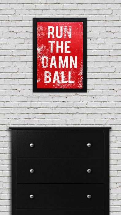 Limited Edition Nebraska Football Inspired "Run The Damn Ball" Poster Art - 13x19"