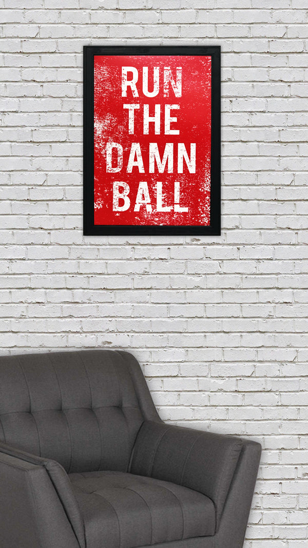 Limited Edition Nebraska Football Inspired "Run The Damn Ball" Poster Art - 13x19"