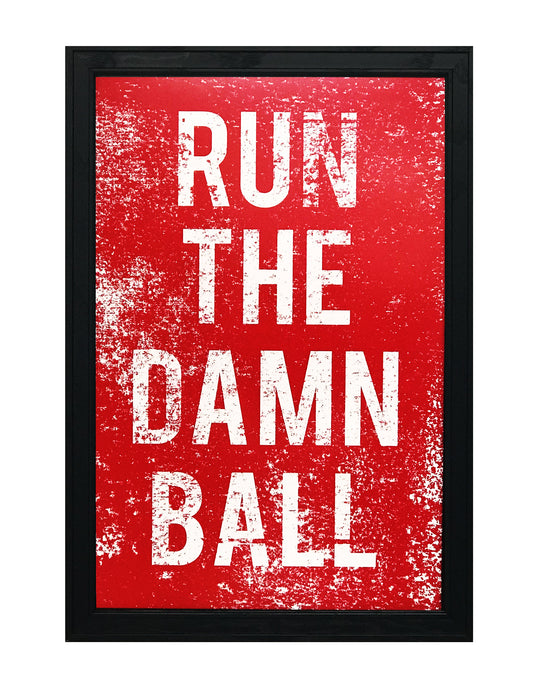 Limited Edition Nebraska Football Inspired "Run The Damn Ball" Poster Art - 13x19"