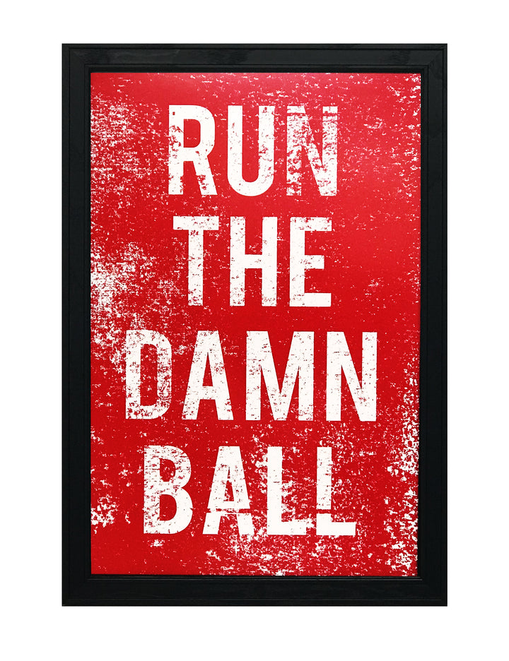Limited Edition Nebraska Football Inspired "Run The Damn Ball" Poster Art - 13x19"