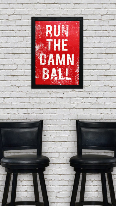Limited Edition Nebraska Football Inspired "Run The Damn Ball" Poster Art - 13x19"