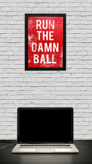 Limited Edition Nebraska Football Inspired "Run The Damn Ball" Poster Art - 13x19"