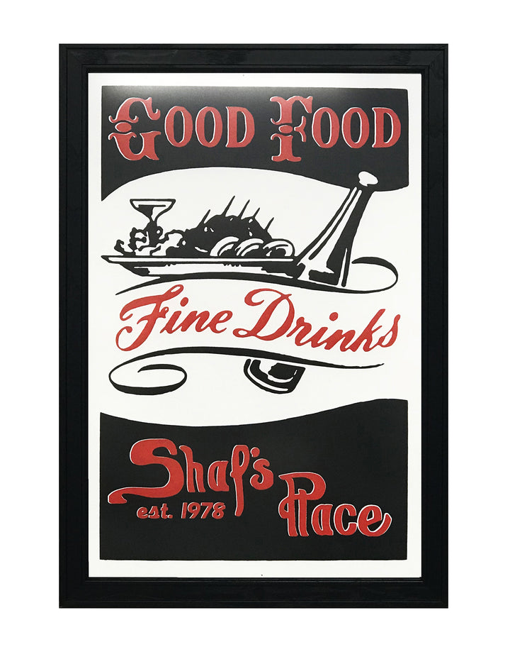 Limited Edition Shaf's Place Good Food Fine Drinks Art Print - 13" x 19"