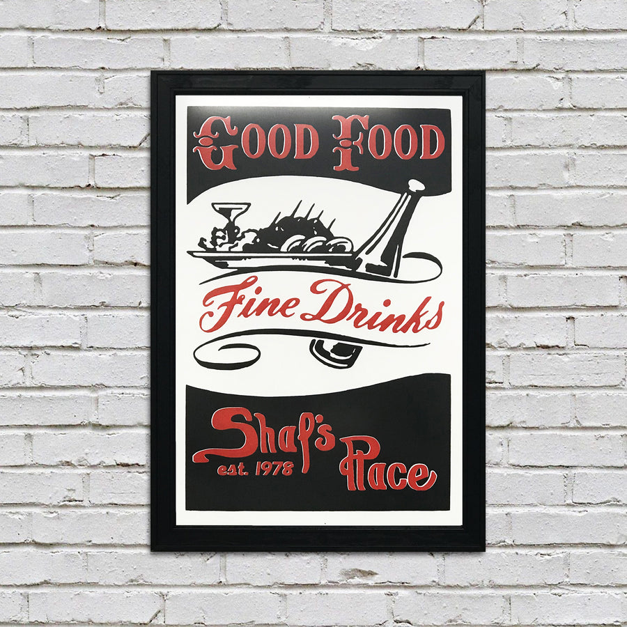 Limited Edition Shaf's Place Good Food Fine Drinks Art Print - 13" x 19"